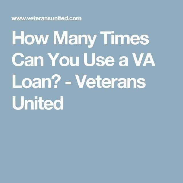 how-many-times-can-i-use-my-va-loan-understandloans