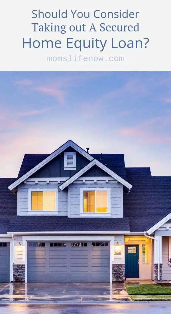 Should You Consider Taking out A Secured Home Equity Loan ...